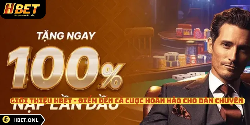 Giới thiệu HBET - Điểm đến cá cược hoàn hảo cho dân chuyên 