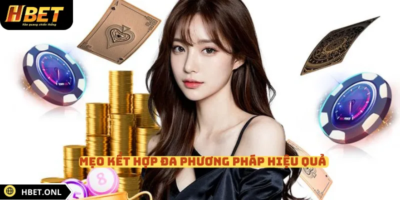 Mẹo kết hợp đa phương pháp hiệu quả 