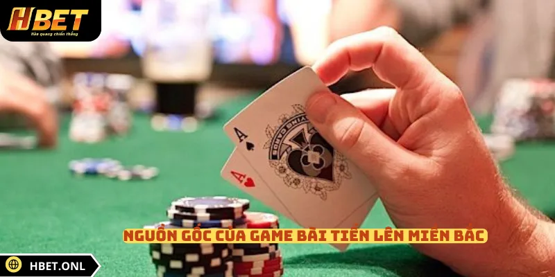 Nguồn gốc của game bài Tiến lên Miền Bắc 