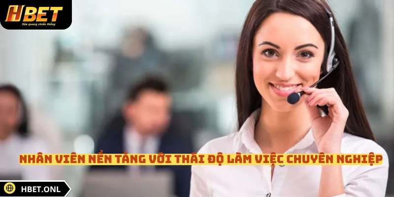 Nhân viên nền tảng với thái độ làm việc chuyên nghiệp 