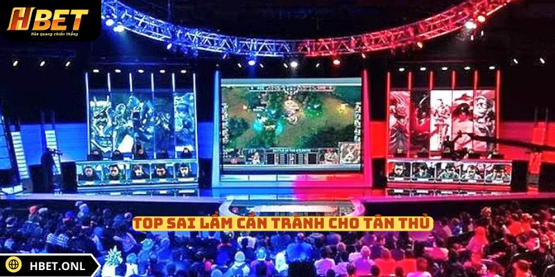 Top sai lầm cần tránh cho tân thủ 